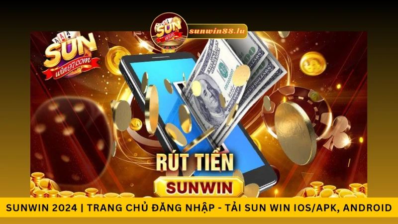 Hướng dẫn chi tiết Rút tiền Sunwin