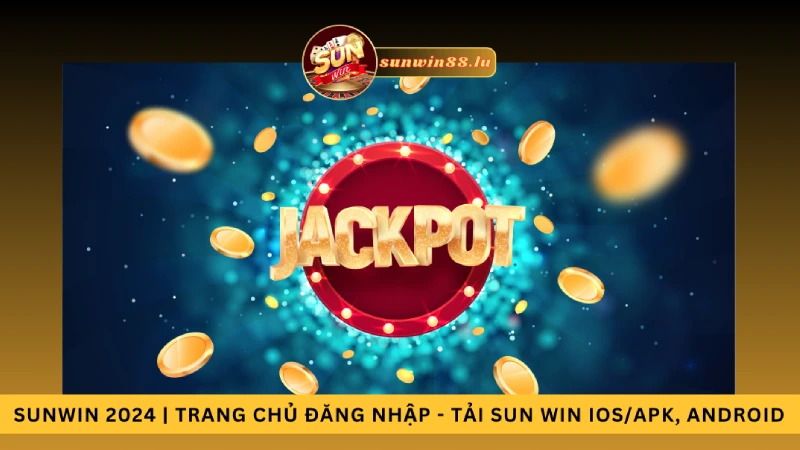 Jackpot tại trang cá cược Sun win