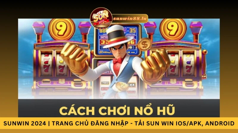 Tối ưu hóa cách chơi nổ hũ để trúng lớn tại game Sunwin