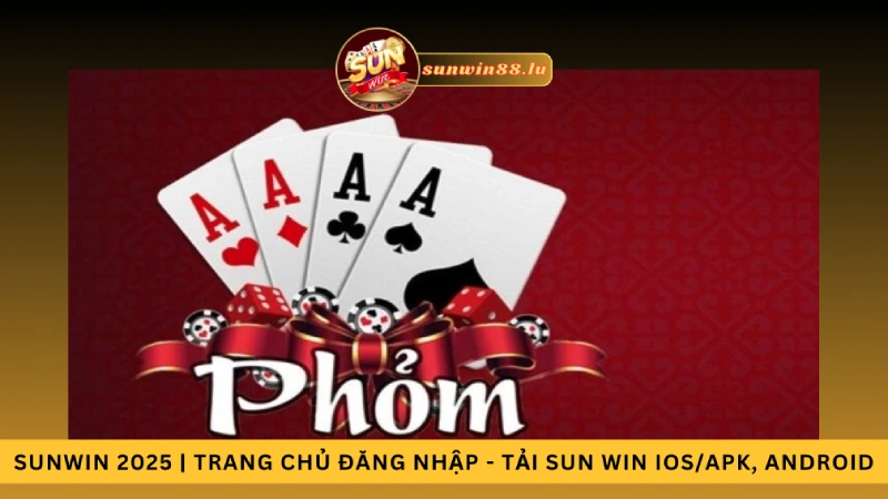 Cách Chơi Phỏm Online - Bí Quyết Chiến Thắng Từ Sun Win